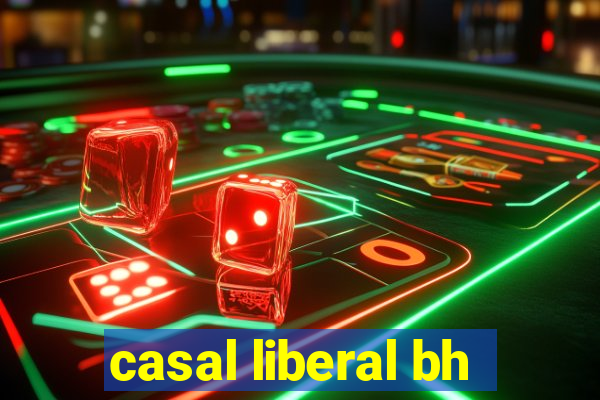 casal liberal bh